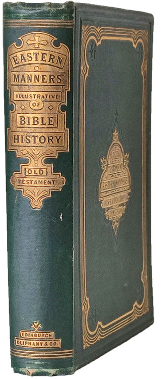 Robert Jamieson [1802-1880], Eastern Manners Illustrative of the Old Testament History, 7th edn. 