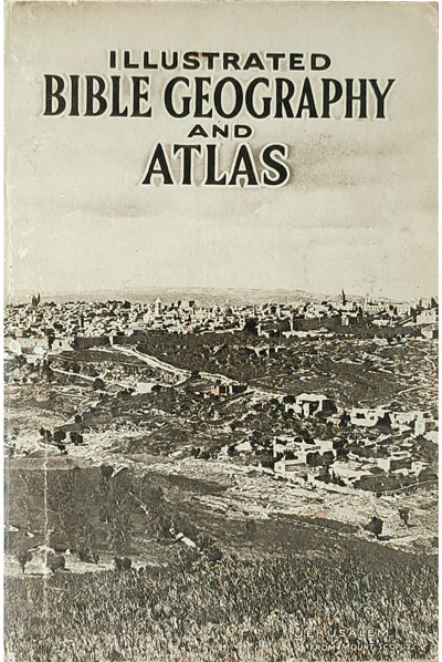 Claude Reignier Conder, R.E. [1848-1910], Illustrated Bible Geography and Atlas